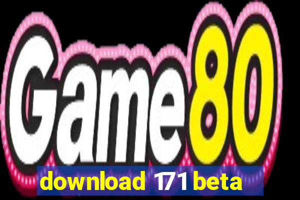 download 171 beta